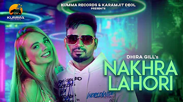Nakhra Lahori (Full Song) Dhira Gill | Mr Wow | Kumma Records | Latest Punjabi Song