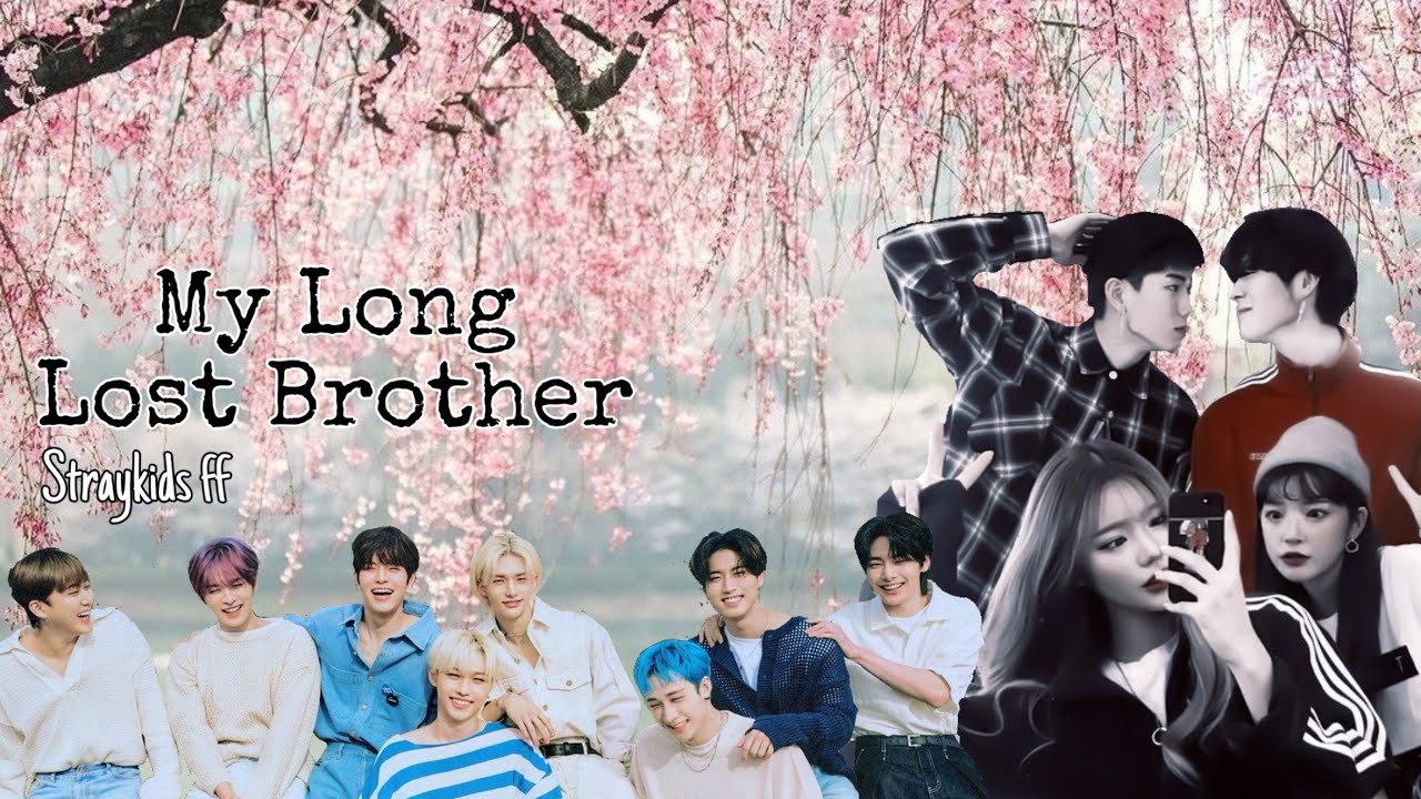 My Long Lost Brother. (Straykids FF)Ep 1