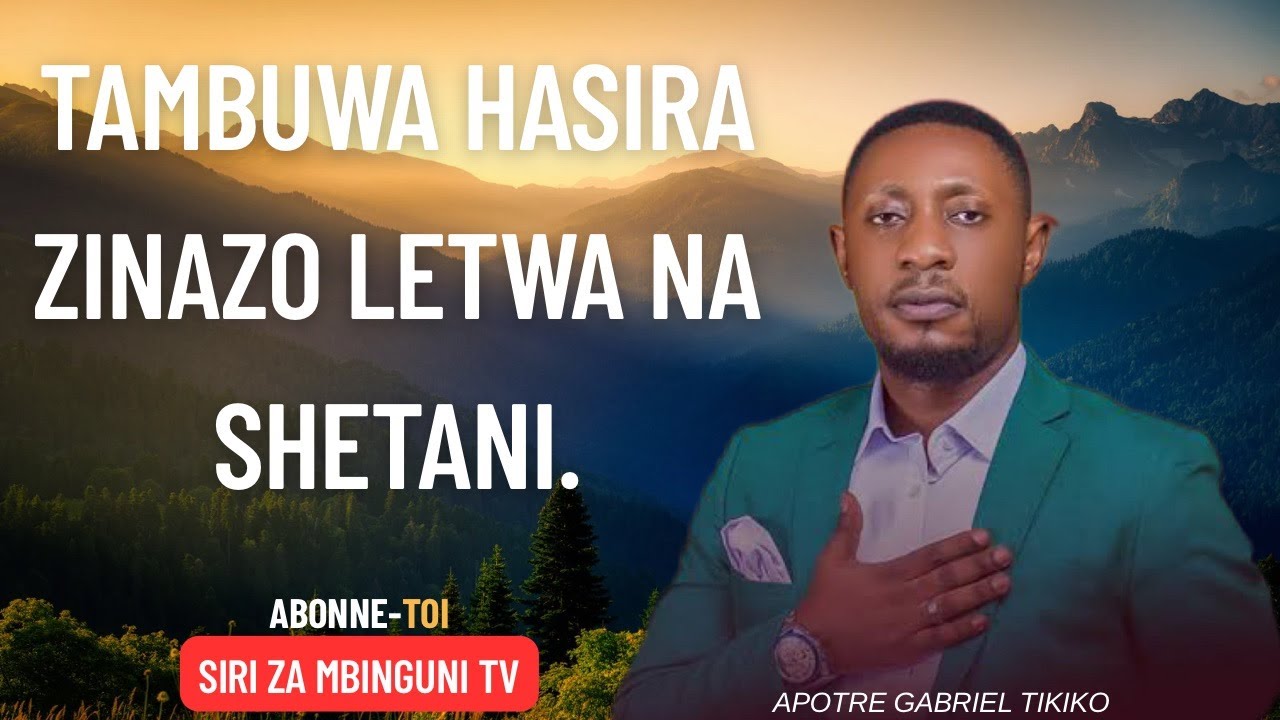 TAMBUWA HASIRA ZITOKAZO KUZIMU. #gabrieltikiko