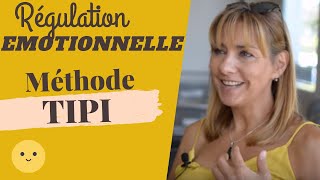 Qu'est ce que la régulation EMOTIONNELLE (méthode TIPI)