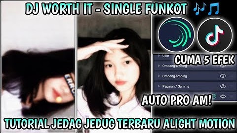 Tutorial jedag jedug terbaru Alight motion 2022 - DJ Worth it - single || Jedag jedug Tutorial