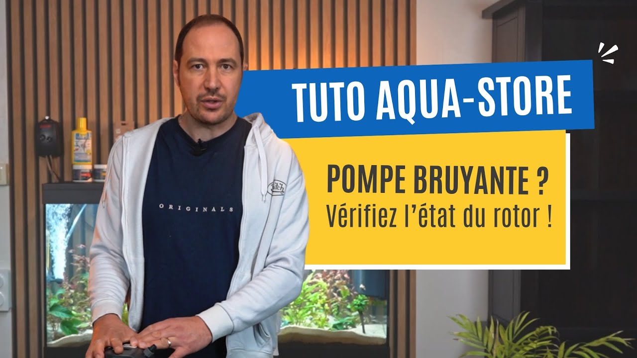 POMPE D'AQUARIUM BRUYANTE ? Vérifiez l'état du rotor ! | Tuto Aqua-Store