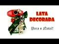 Lata de Leite Reciclada e Decorada para o Natal ( ARTESANATO, DIY, RECICLAGEM )