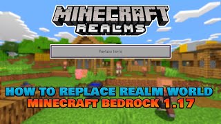 How To Replace Realm World in Minecraft Bedrock 1.17