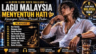 SLOW ROCK MALAYSIA FULL ALBUM | LAGU SEDIH MALAYSIA MENYENTUH HATI