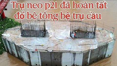 Cầu Rạch Miễu 2 nhịp chính dây văng / Trụ neo p21 đã được đổ bê tông hoàn tất bệ trụ cầu