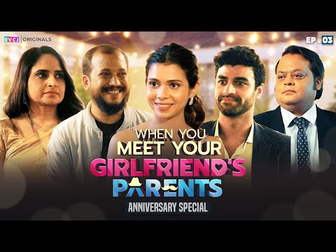 When You Meet Your Girlfriend&rsquo;s Parents | E03 - Anniversary Special | Shreya, Rohan & Tushar | RVCJ