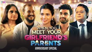 When You Meet Your Girlfriend's Parents | E03 - Anniversary Special | Shreya, Rohan & Tushar | RVCJ