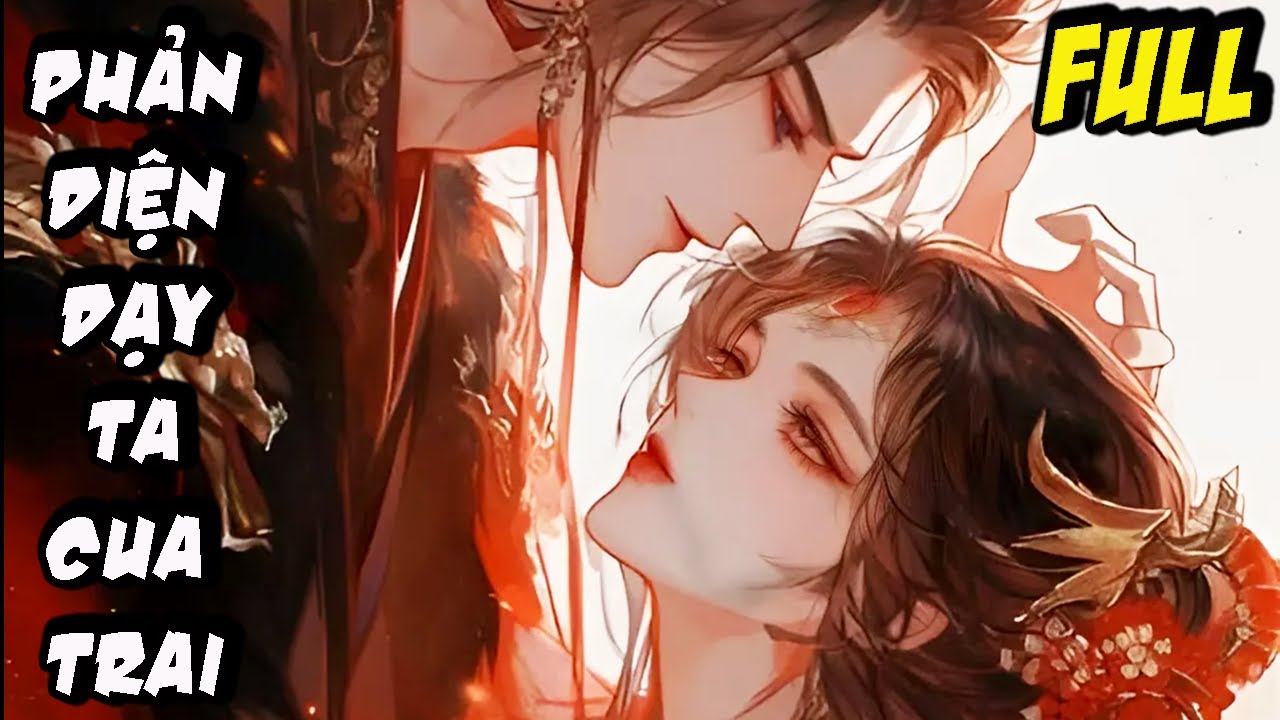 Phản Diện Ngứa MẮt TA Công Lược Quá Phế, Liền Dạy Ta Cua Trai, Nào Ngờ HẮn Lại Đem Lòng Yêu TA|FULL