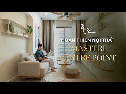 Home Tour | Hoàn thiện căn hộ Masteri Centre Point Quận 9 | Dem Home