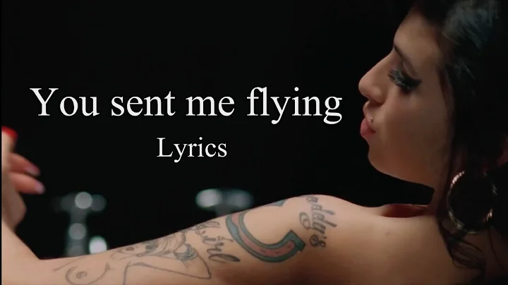 You sent me flying - Lyrics - Amy Winehouse | MeAndMrJoe