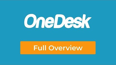 OneDesk - Full Overview Demo 2024