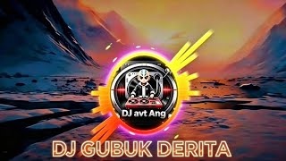 Dj gubuk derita ( by Dj avt Ang ) 