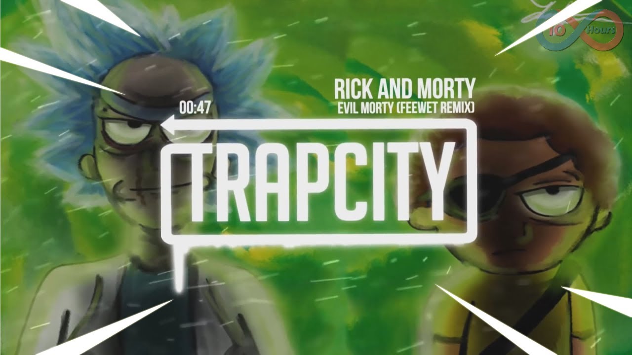 「10 Hour」 Rick and Morty - Evil Morty Theme Song (Feewet Trap Remix)
