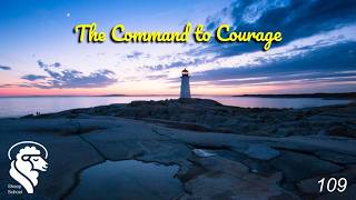 109 The Command to Courage
