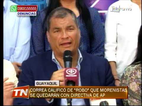 Correa calificó de Robo que Morenistas se quedarán con directiva de AP