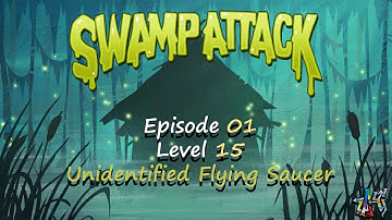 Swamp Attack - Episode 1 Level 15 - Unidentified Flying Saucer