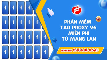 Hướng dẫn cài đặt và sử dụng phần mềm tạo Proxy V6 từ mạng LAN