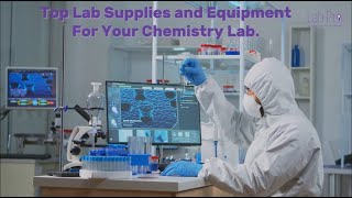 Top Lab Supplies and Equipment For Chemistry Labs