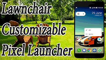 Lawnchair - Customizable Pixel Launcher For Android Walkthrough