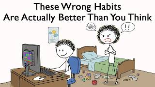 These Wrong Habits Are Actually Better Than You Think