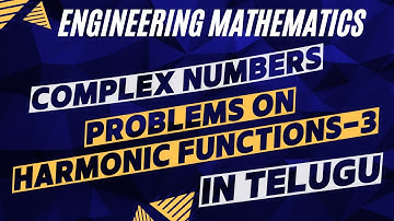 Harmonic Functions Problems Part-3|Complex Variables| Engineering Maths in Telugu|JNTUH |JNTUA|JNTUK