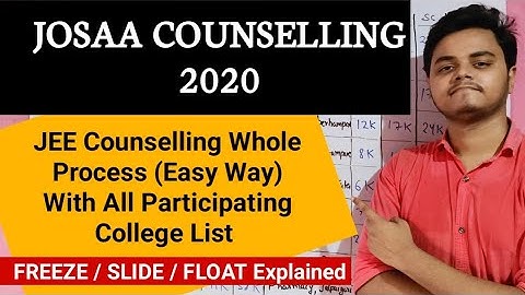 JOSAA Counselling Whole Process | Float Slide & Freeze Explained | Jee Mains Counselling 2020