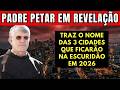 PADRE PETAR REVELA: 3 SINAIS PARA JUNHO DE 2026! O primeiro será no Brasil