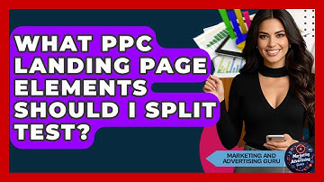 What PPC Landing Page Elements Should I Split Test? - Marketing and Advertising Guru