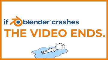 If Blender Crashes, The Video Ends.