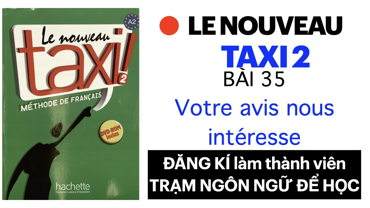 Le nouveau taxi 2 | Leçon 35. Votre avis nous intéresse (Phần 2) - YouTube