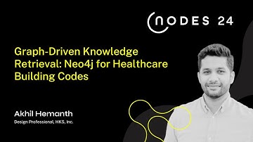 NODES 2024 - Graph-Driven Knowledge Retrieval: Neo4j for Healthcare Building Codes