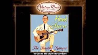 Watch Hank Snow Im Gonna Bid My Blues Goodbye video