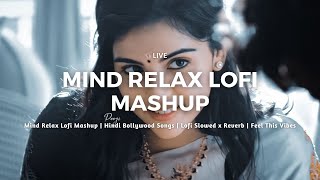 Mind Relax Lofi Mashup | Hindi Bollywood Songs  | Lofi Slowed x Reverb | Feel This Vibes
