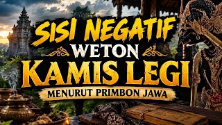 SISI LAIN PEMILIK WETON KAMIS LEGI MENURUT PRIMBON JAWA 