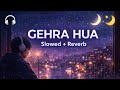 Gehra Hua Dhurandhar Slowed Reverb Lo Fi Night Vibes Dhurandhar Arijitsingh Gehra Hua Dhurandhar Slowed Reverb Lo Fi Night Vibes Dhurandhar Arijitsingh