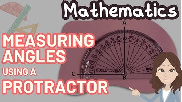 Measuring Angles Using a Protractor