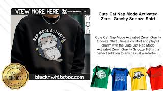 Cute Cat Nap Mode Activated Zero‑Gravity Snooze Shirt