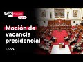 Cobertura Especial | Congreso debate moción de vacancia contra el presidente Martín Vizcarra