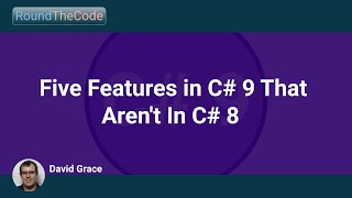 Famous Five Features in C# 9 That Aren't in C# 8 Profile