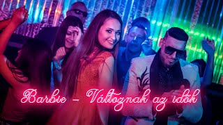 Video voorbeeld van "Szuperák Barbie - Változnak az idők (Official Music Video)"