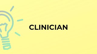 What is the meaning of the word CLINICIAN?