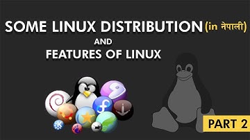 Some Linux distribution & Features of Linux | In Nepali