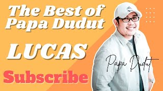 LUCAS (THE BEST OF PAPA DUDUT)