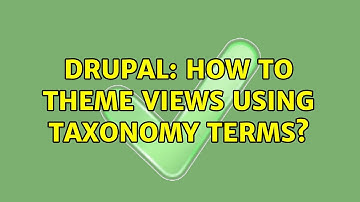 Drupal: How to theme views using Taxonomy Terms? (2 Solutions!!)
