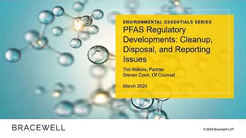 PFAS Regulatory Developments: Cleanup, Disposal, Testing and Reporting Issues
