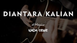 DIANTARA KALIAN // D'MASIV // KARAOKE GITAR AKUSTIK NADA CEWE ( FEMALE )