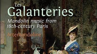 ⁣Mandolin Music from 18th-Century Paris  - Les Galanteries: