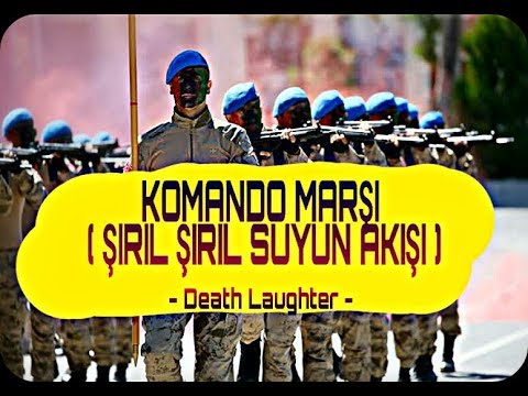 Komando Marşı  ( ŞIRIL ŞIRIL SUYUN AKIŞI )