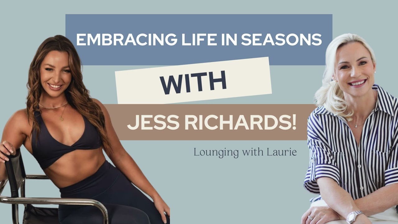 LWL Podcast  E035: Embracing Life in Seasons with Jess Richards